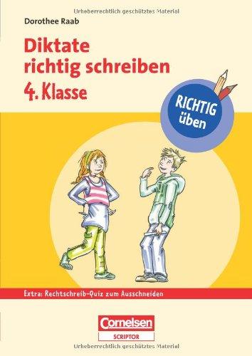 RICHTIG üben - Diktate richtig schreiben 4. Klasse - Cornelsen Scriptor