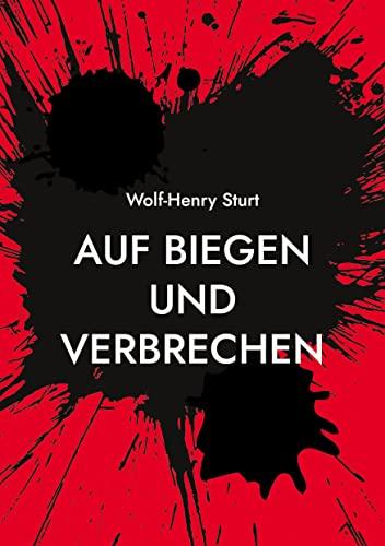 Auf Biegen und Verbrechen: 15 Krimi-Kurzgeschichten