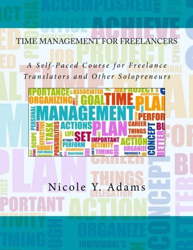 Time Management for Freelancers: A Self-Paced Course for Freelance Translators and Other Solopreneurs