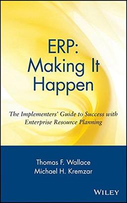 ERP: Making It Happen: The Implementers' Guide to Success with Enterprise Resource Planning (Oliver Wight Manufacturing)