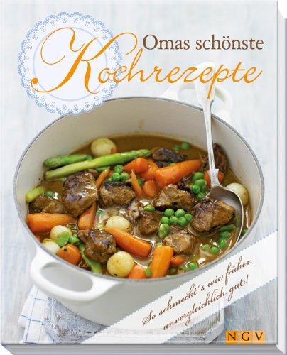 Omas schönste Kochrezepte: So schmeckt's wie früher - unvergleichlich gut!