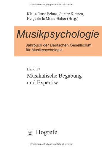 Musikpsychologie. Jahrbuch der deutschen Gesellschaft für Musikpsychologie: Jahrbuch der Musikpsychologie 17. Musikalische Begabung und Expertise: BD 17