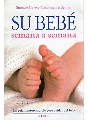 Su bebé semana a semana (MADRE Y BEBÉ)