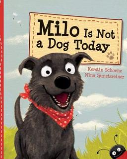 Milo Is Not a Dog Today