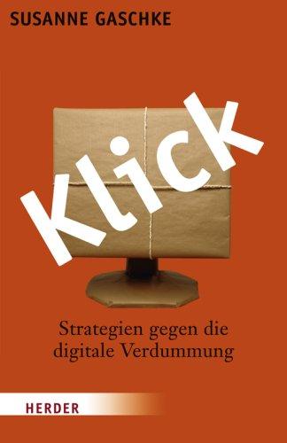 Klick: Strategien gegen die digitale Verdummung