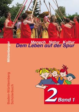 Mensch Natur Kultur - Dem Leben auf der Spur 2. Band 1. Schülerbuch. Ausgabe für Baden-Württemberg: 3/4 Schuljahr. Ich und andere Kinder