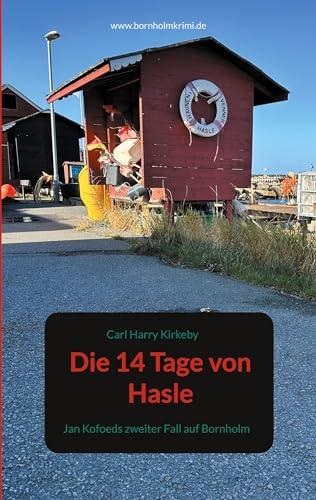 Die 14 Tage von Hasle: Jan Kofoeds zweiter Fall auf Bornholm