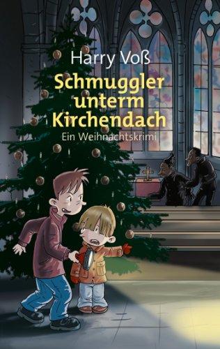 Schmuggler unterm Kirchendach: Ein Weihnachtskrimi