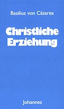 Christliche Erziehung (Sammlung Christliche Meister)