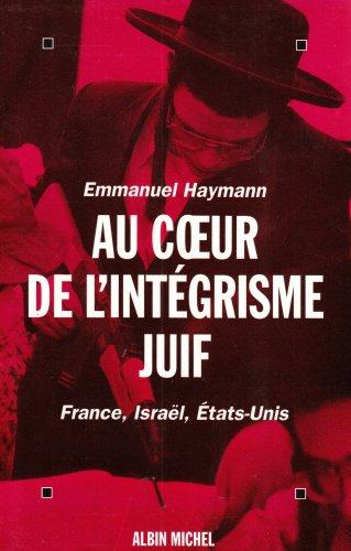 Au coeur de l'intégrisme juif : France, Israël, Etats-Unis