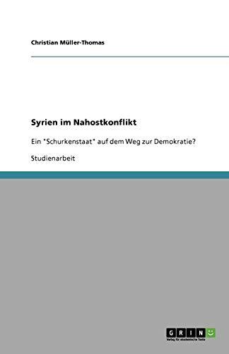 Syrien im Nahostkonflikt: Ein "Schurkenstaat" auf dem Weg zur Demokratie?