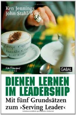 Dienen lernen im Leadership: Mit fünf Grundsätzen zum "Serving Leader"