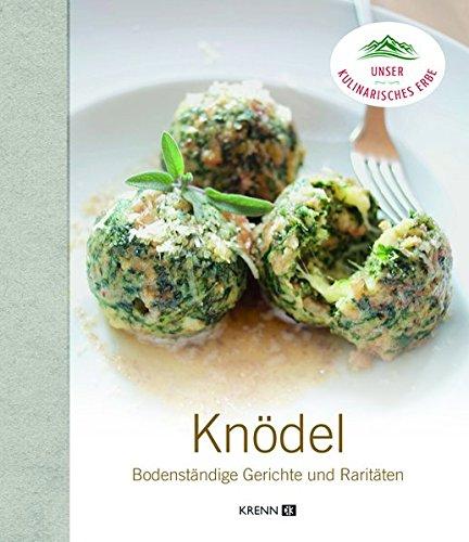 Knödel: Bodenständige Gerichte und Raritäten