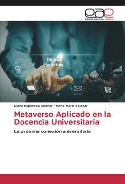 Metaverso Aplicado en la Docencia Universitaria: La próxima conexión universitaria