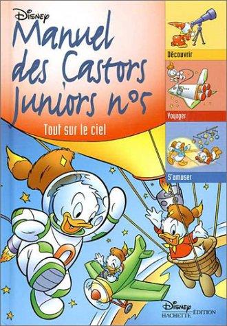 Manuel des castors juniors. Vol. 5. Tout sur le ciel