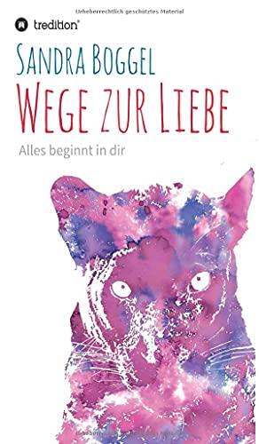 Wege zur Liebe - Alles beginnt in dir