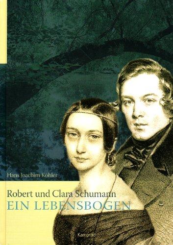 Robert und Clara Schumann - ein Lebensbogen: Eine aphoristische Biographie