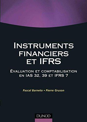 Instruments financiers en IFRS : évaluation et comptabilisation en IAS 32, IAS 39 et IFRS 7 : manuel et applications