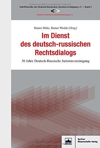 Im Dienst des deutsch-russischen Rechtsdialogs: 30 Jahre Deutsch-Russische Juristenvereinigung (Schriftenreihe der Deutsch-Russischen Juristenvereinigung e. V.)