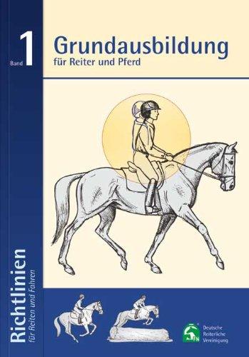 Grundausbildung für Reiter und Pferd: Richtlinien für Reiten und Fahren Band 1: 6