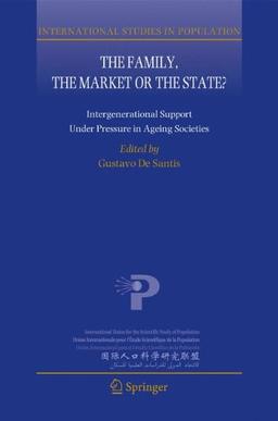 The Family, the Market or the State?: Intergenerational Support Under Pressure in Ageing Societies (International Studies in Population)