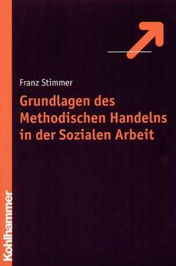 Grundlagen des Methodisches Handeln in der Sozialen Arbeit