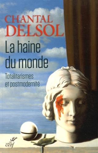 La haine du monde : totalitarismes et postmodernité