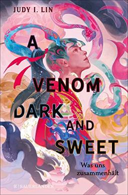 A Venom Dark and Sweet – Was uns zusammenhält: das spannende Finale einer epischen Dilogie! Ein Jugendbuch ab 14 Jahre voller Teemagie, Rebellion und besonders starker Frauen