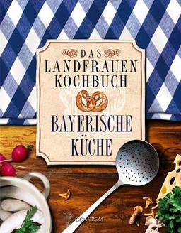 Das Landfrauen Kochbuch - Bayerische Küche