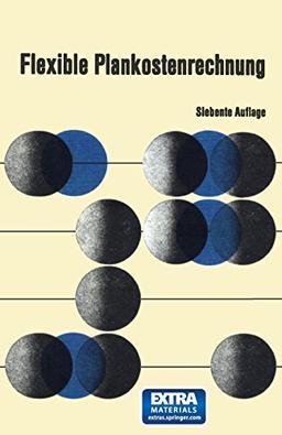 Flexible Plankostenrechnung: Theorie und Praxis der Grenzplankostenrechnung und Deckungsbeitragsrechnung (Veröffentlichungen der Schmalenbach-Gesellschaft)