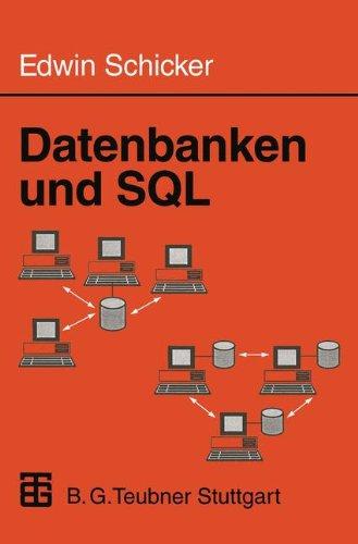 Datenbanken und SQL: Eine praxisorientierte Einführung (Informatik & Praxis)