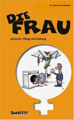 Die Frau - Aufzucht, Haltung, Pflege