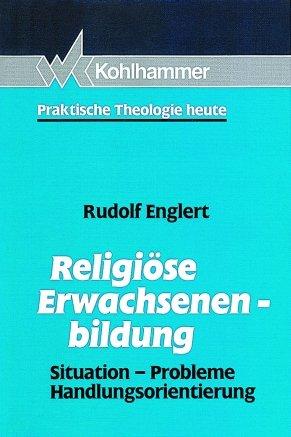 Religiöse Erwachsenenbildung. Situation - Probleme - Handlungsorientierung