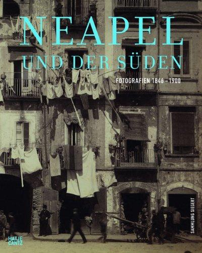 Neapel und der Süden: Fotografien 1846-1900. Sammlung Siegert