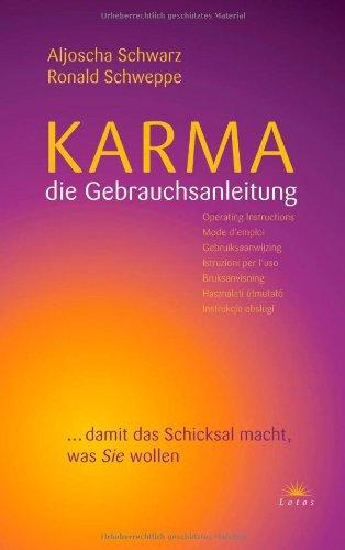 Karma - die Gebrauchsanleitung: ... damit das Schicksal macht, was Sie wollen