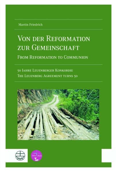 Von der Reformation zur Gemeinschaft / From Reformation to Communion: 50 Jahre Leuenberger Konkordie / The Leuenberg Agreement Turns 50