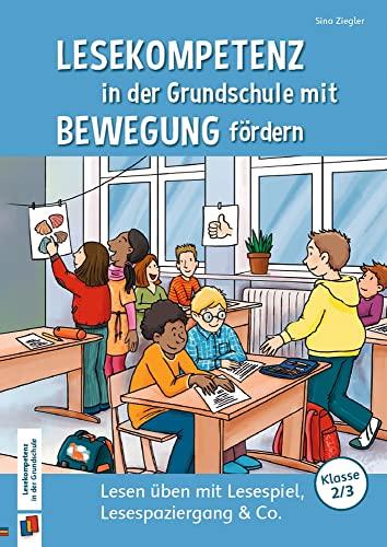 Lesekompetenz in der Grundschule mit Bewegung fördern: Lesen üben mit Lesespiel, Lesespaziergang & Co., Klasse 2/3