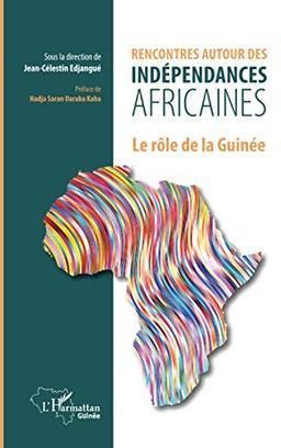 Rencontres autour des indépendances africaines : le rôle de la Guinée