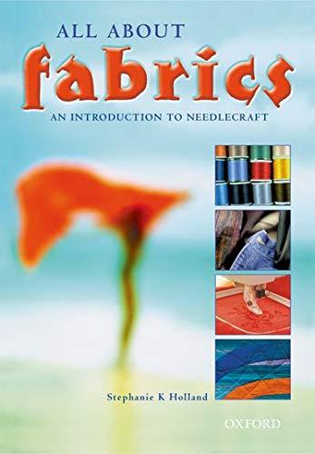 All about Fabrics: An Introduction to Needlecraft. GCSE edition