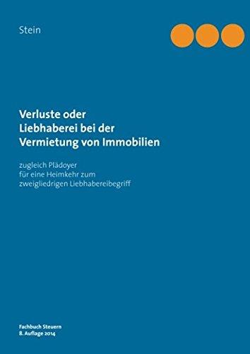 Verluste oder Liebhaberei bei der Vermietung von Immobilien: zugleich Plädoyer für eine Heimkehr zum zweigliedrigen Liebhabereibegriff