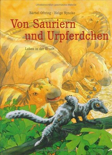 Von Sauriern und Urpferdchen. Leben in der Urzeit