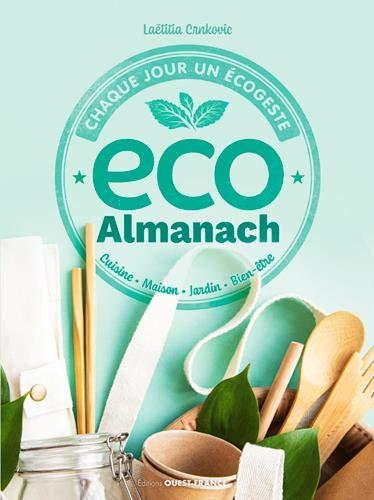 Eco almanach : chaque jour un écogeste : cuisine, maison, jardin, bien-être