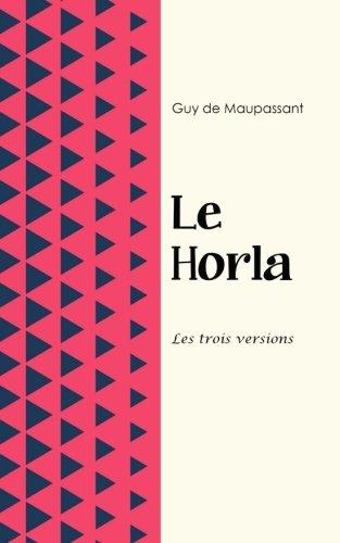 Le Horla. Les 3 versions.