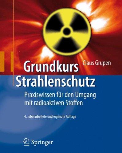 Grundkurs Strahlenschutz: Praxiswissen für den Umgang mit radioaktiven Stoffen