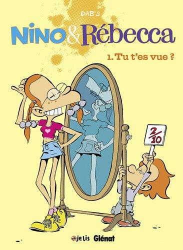 Nino & Rébecca. Vol. 1. Tu t'es vue ?