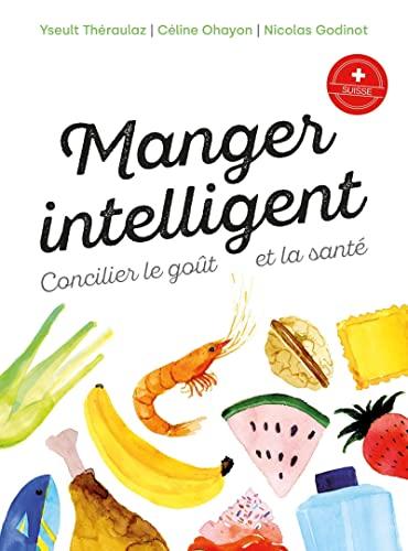 Manger intelligent : concilier le goût et la santé