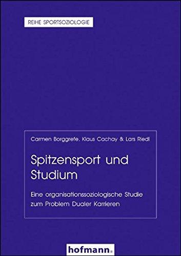 Spitzensport und Studium: Eine organisationssoziologische Studie zum Problem Dualer Karrieren (Reihe Sportsoziologie)