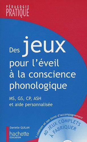 Des jeux pour l'éveil à la conscience phonologique : des jeux pour développer la conscience lexicale, la conscience syllabique et la conscience phonémique : MS, GS, ASH et aide personnalisée