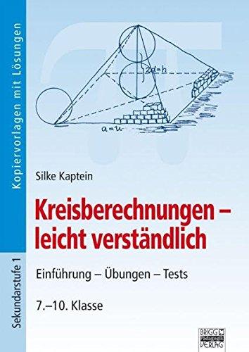 Kreisberechnungen - leicht verständlich: Einführung - Übungen - Tests 7.-10. Klasse