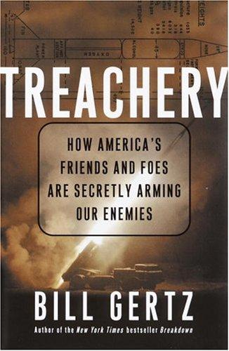 Treachery: How America's Friends and Foes Are Secretly Arming Our Enemies